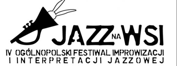 IV OG&Oacute;LNOPOLSKI FESTIWAL IMPROWIZACJI I INTERPRETACJI JAZZOWEJ - JAZZ NA WSI CHOD&Oacute;W n/Liwcem k. Siedlec, woj. mazowieckie 15 - 19 PAŹDZIERNIKA 2015