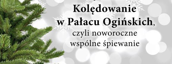 Kolędowanie w Pałacu Ogińskich