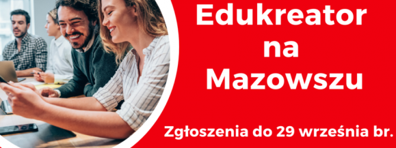 Edukreator na Mazowszu &ndash; trwa konkurs dla szk&oacute;ł i nauczycieli