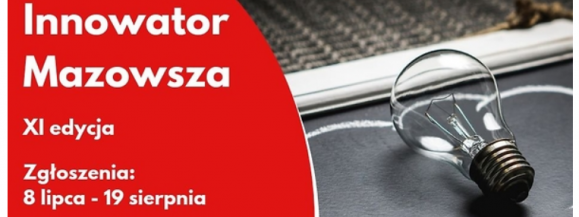 RUSZYŁA XI EDYCJA KONKURSU &bdquo;INNOWATOR MAZOWSZA"