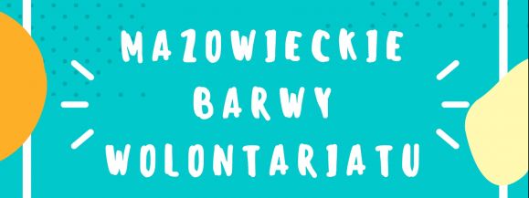 &bdquo;Mazowieckie Barwy Wolontariatu&rdquo; już po raz &oacute;smy na Mazowszu