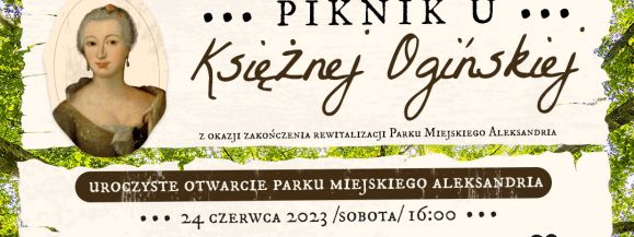 "Piknik u Księżnej Ogińskiej" - Uroczyste otwarcie Parku Miejskiego Aleksandria