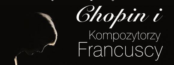 &bdquo;Muzyczne inspiracje- Chopin i....&ldquo;, w tym roku kompozytorzy francuscy