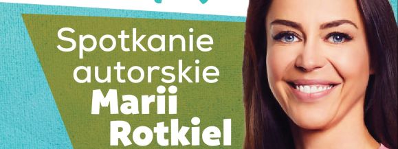 &bdquo;Bierz książkę. Nic więcej&rdquo; - spotkanie autorskie z Marią Rotkiel
