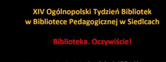 XIV Og&oacute;lnopolski Tydzień Bibliotek w Bibliotece Pedagogicznej w Siedlcach