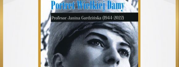 Portret Wielkiej Damy - Profesor Janina Gardzińska (1944-2022)