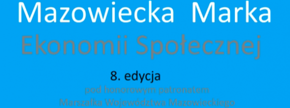 Kto zostanie laureatem tegorocznej &bdquo;Mazowieckiej Marki Ekonomii Społecznej&rdquo;? Trwa kolejna edycja konkursu